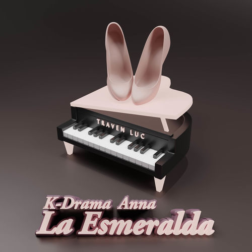 Cover art for K - Drama Anna - La Esmeralda by Traven Luc
